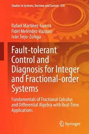 [PDF] دانلود کتاب Fault-Tolerant Control And Diagnosis For Integer And Fractional-Order Systems - Fundamentals Of Fractional Calculus And Differential Algebra With Real-Time Applications, 2021