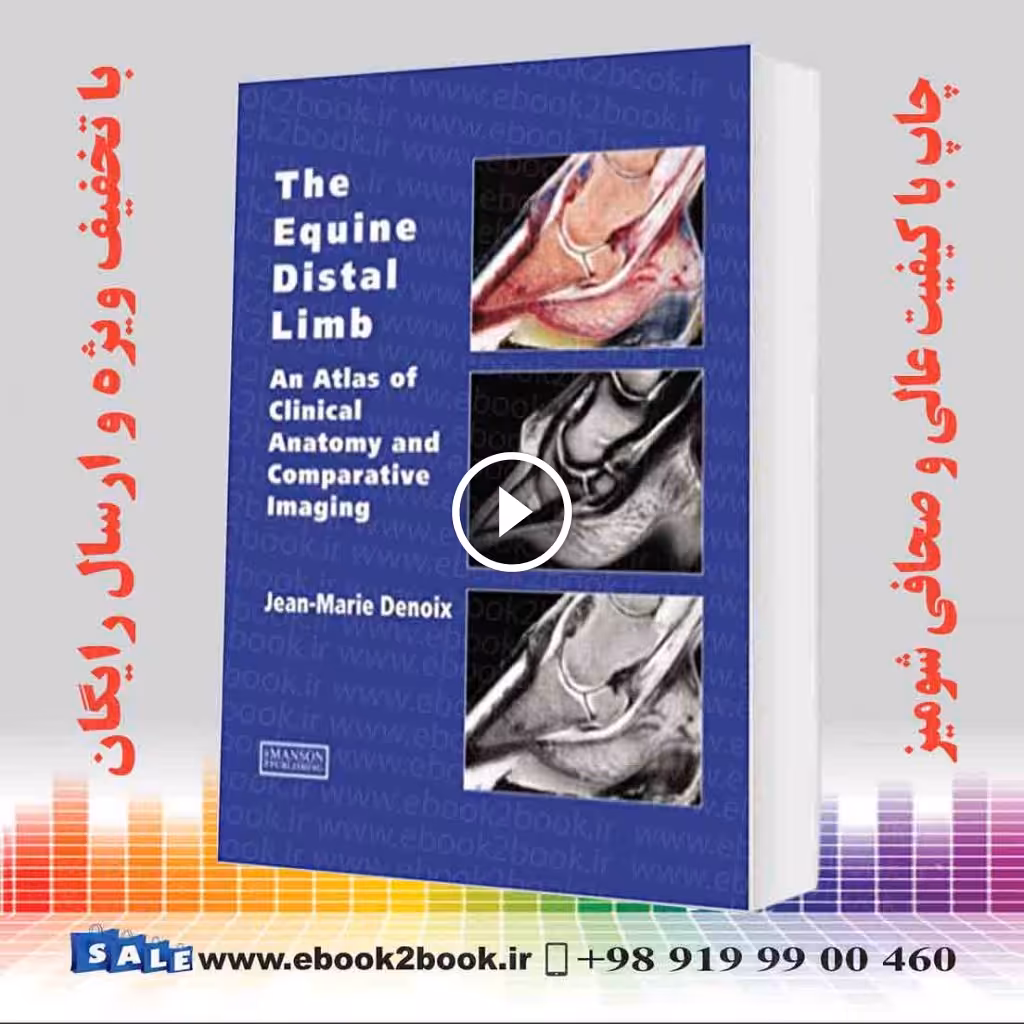 The Equine Distal Limb : An Atlas of Clinical Anatomy and Comparative Imaging