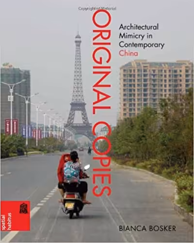 󾕇 دانلود کتاب Original Copies - Architectural Mimicry In Contemporary China, 2013 - دانلود کتاب های دانشگاهی