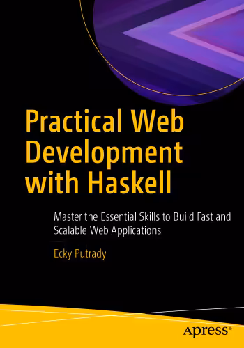 خرید و دانلود نسخه کامل کتاب Practical Web Development with Haskell: Master the Essential Skills to Build Fast and Scalable Web Applications