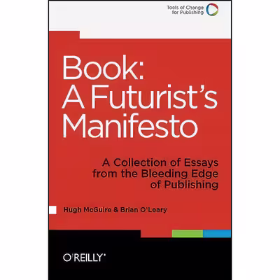کتاب Book : A Futurists Manifesto اثر Hugh McGuire and Brian OLeary انتشارات Oreilly Media