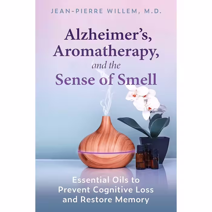 کتاب Alzheimers Aromatherapy and the Sense of Smell اثر Jean-Pierre Willem انتشارات Healing Arts Press