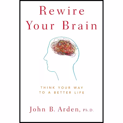 کتاب Rewire Your Brain اثر John B. Arden PhD انتشارات Wiley