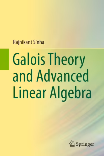 خرید و دانلود نسخه کامل کتاب Galois Theory and Advanced Linear Algebra