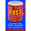کتاب Be the Boss Everyone Wants to Work For اثر William Gentry انتشارات Berrett-Koehler Publishers