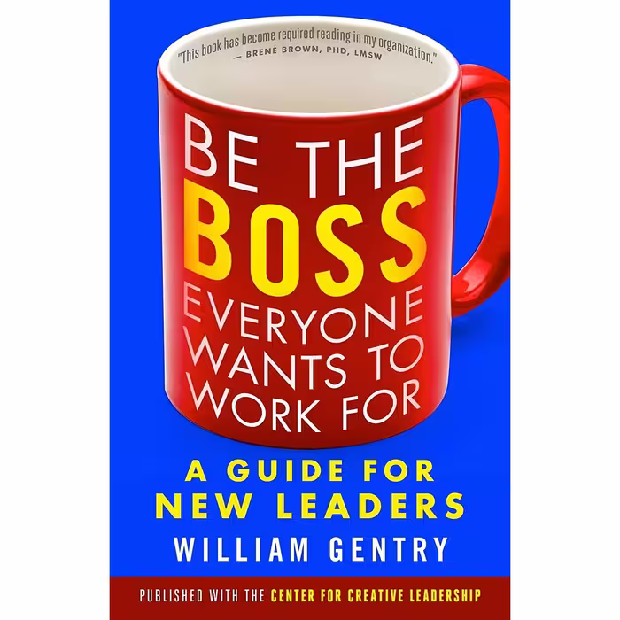 کتاب Be the Boss Everyone Wants to Work For اثر William Gentry انتشارات Berrett-Koehler Publishers