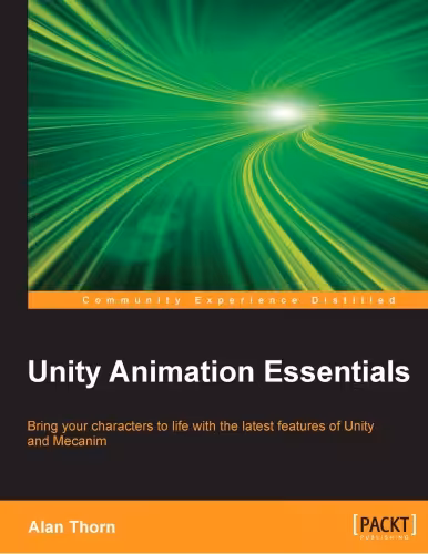 خرید و دانلود نسخه کامل کتاب Unity Animation Essentials - Bring your characters to life with the latest features of Unity and Mecanim