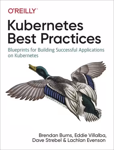خرید و دانلود نسخه کامل کتاب Kubernetes Best Practices: Blueprints for Building Successful Applications on Kubernetes