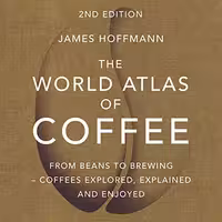 خرید و دانلود نسخه کامل کتاب The World Atlas of Coffee: From Beans to Brewing -- Coffees Explored, Explained and Enjoyed -   PDF