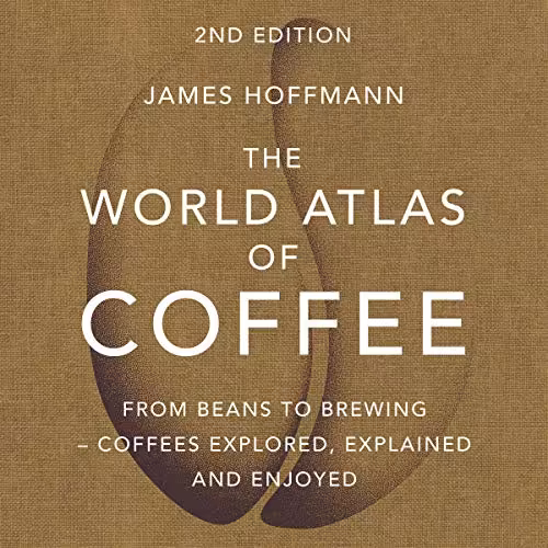 خرید و دانلود نسخه کامل کتاب The World Atlas of Coffee: From Beans to Brewing -- Coffees Explored, Explained and Enjoyed -   PDF