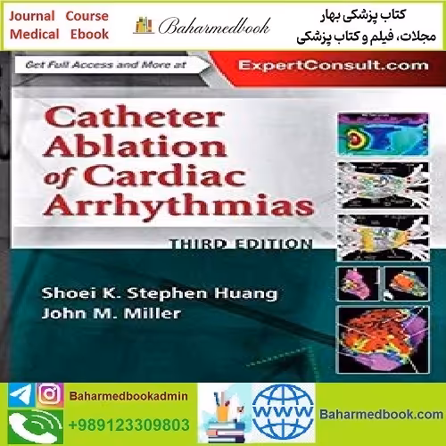 Catheter Ablation of Cardiac Arrhythmias TRUE PDF VIDEOS price 2€ - کتاب پزشکی بهار