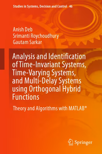 خرید و دانلود نسخه کامل کتاب Analysis and Identification of Time-Invariant Systems, Time-Varying Systems, and Multi-Delay Systems using Orthogonal Hybrid Functions: Theory and Algorithms with MATLAB®