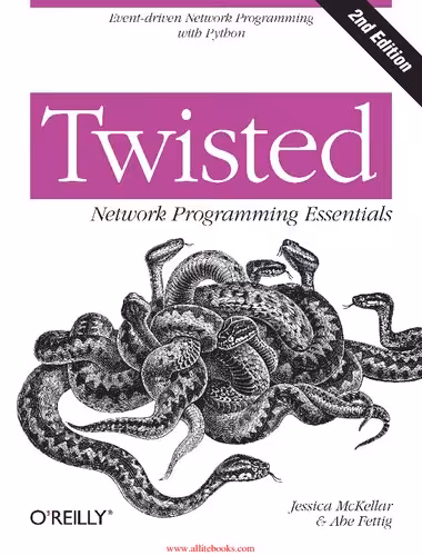 خرید و دانلود نسخه کامل کتاب Twisted Network Programming Essentials: Event-driven Network Programming with Python