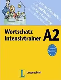 Wortschatz Intensivtrainer A2