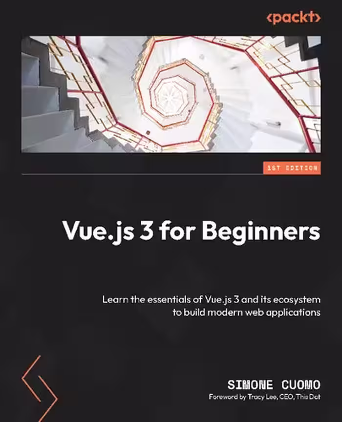 خرید و دانلود نسخه کامل کتاب Vue.js 3 for Beginners: Learn the essentials of Vue.js 3 and its ecosystem to build modern web applications