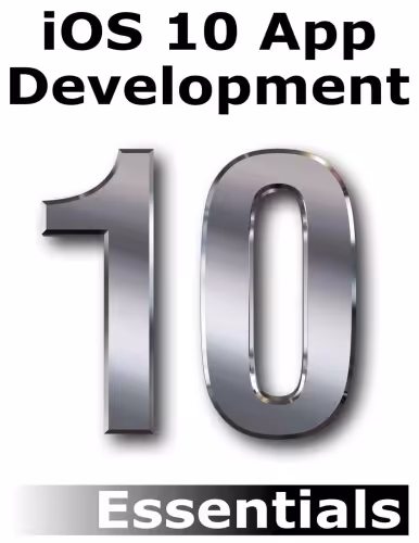 خرید و دانلود نسخه کامل کتاب iOS 10 App Development Essentials: Learn to Develop iOS 10 Apps with Xcode 8 and Swift 3