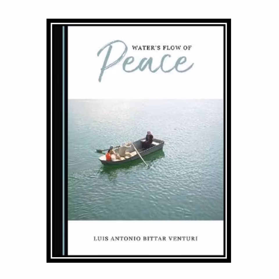 کتاب Waters Flow of Peace اثر Luis Antonio Bittar Venturi انتشارات مؤلفین طلایی