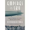 کتاب Empires of the Sky اثر Alexander Rose انتشارات Random House