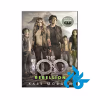 خرید کتاب Rebellion - The 100 4- تا 50% تخفیف رمان انگلیسی- فروشگاه اینترنتی کـــادن
