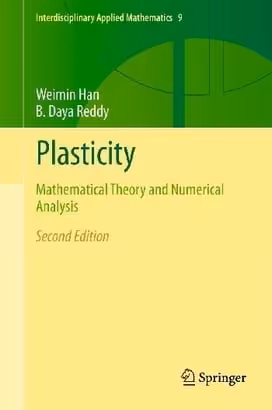󾕇 W. Han, Plasticity : Mathematical Theory and Numerical Analysis, 2013 - دانلود کتاب های دانشگاهی