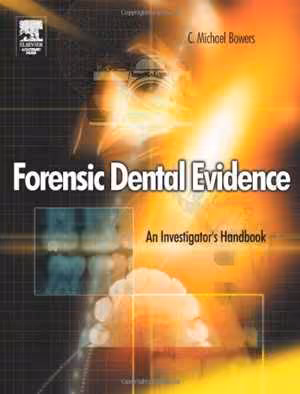 [PDF] دانلود کتاب Forensic Dental Evidence - An Investigator's Handbook, 2004
