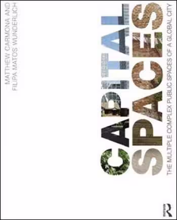 󾕇 دانلود کتاب Capital Spaces - The Multiple Complex Public Spaces of a Global City - دانلود کتاب های دانشگاهی