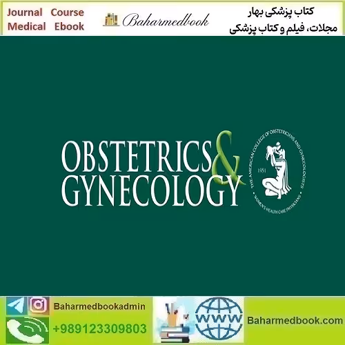 Obstetrics &amp; Gynecology 2025 Full Archives TRUE PDF at 15€ - کتاب پزشکی بهار