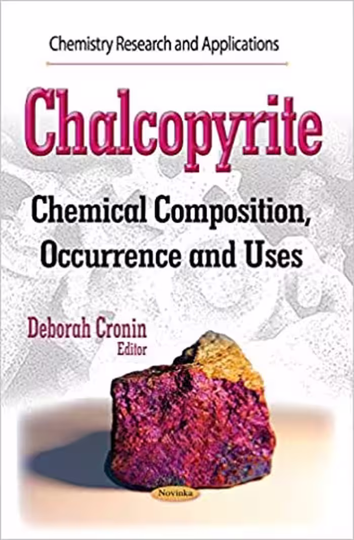 خرید و دانلود نسخه کامل کتاب Chalcopyrite: Chemical Composition, Occurrence and Uses (Chemistry Research and Applications) - PDF