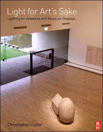 󾕇 دانلود کتاب Light for Arts Sake - Lighting for Artworks and Museum Displays - دانلود کتاب های دانشگاهی