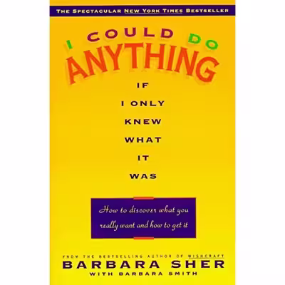 کتاب I Could Do Anything If I Only Knew What It Was اثر Barbara Sher انتشارات تازه ها