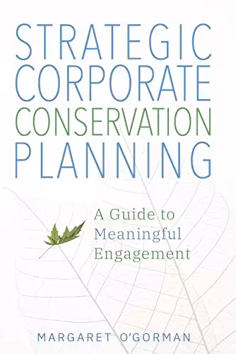 󾕇 دانلود کتاب Strategic Corporate Conservation Planning - A Guide To Meaningful Engagement, 2020 - دانلود کتاب های دانشگاهی