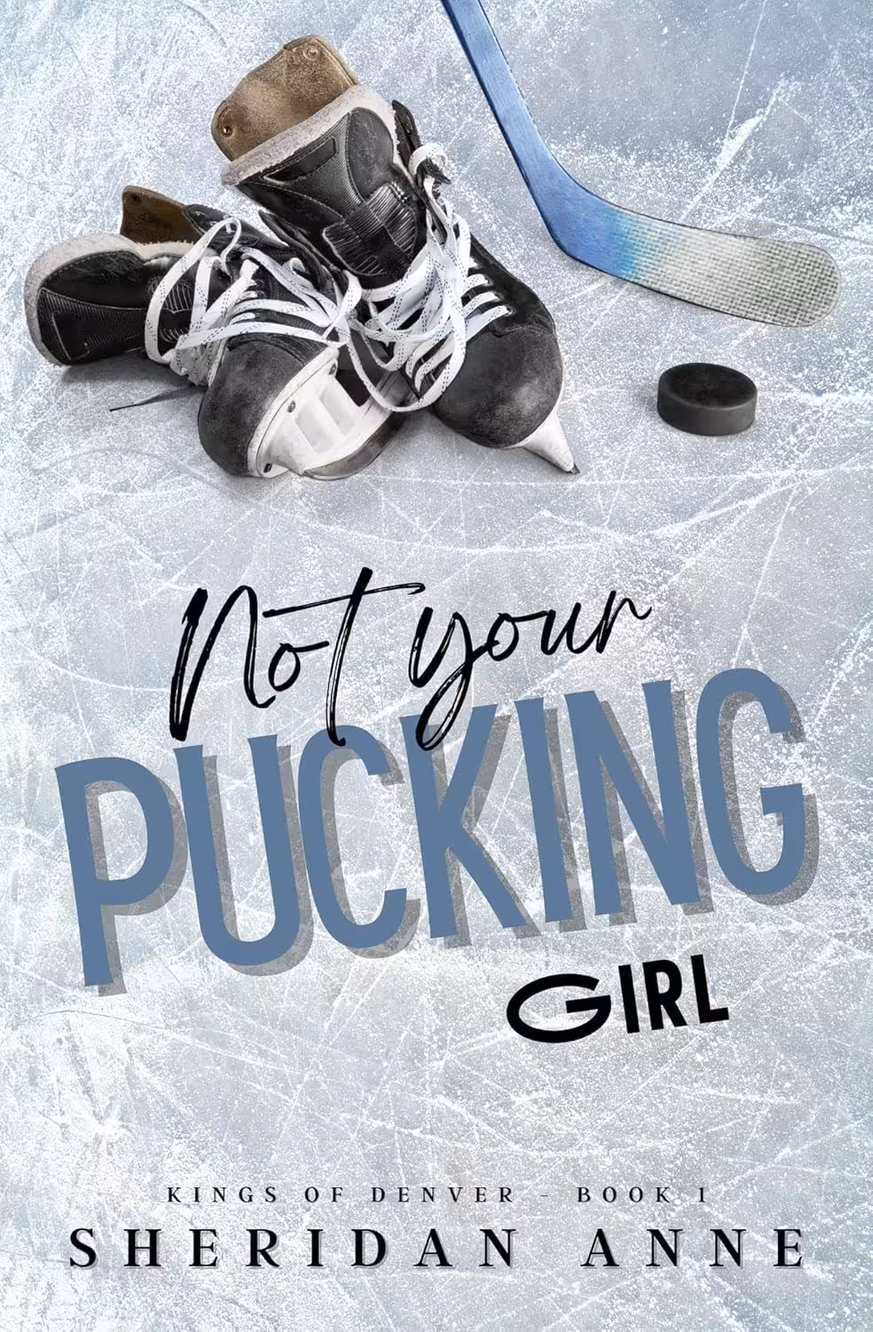 Not Your Pucking Girl (Kings Of Denver Book 1) (متن کامل)