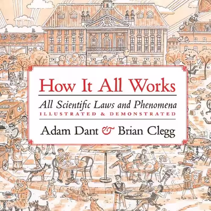 خرید و دانلود نسخه کامل کتاب How It All Works: All scientific Laws And Phenomena Illustrated &amp; Demonstrated