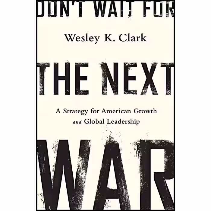کتاب Dont Wait for the Next War اثر Wesley K. Clark انتشارات PublicAffairs