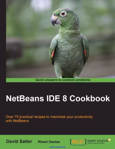 خرید و دانلود نسخه کامل کتاب NetBeans IDE 8 Cookbook: Over 75 practical recipes to maximize your productivity with NetBeans