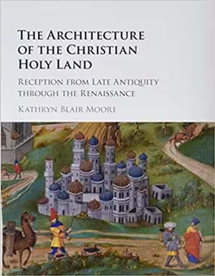 󾕇 دانلود کتاب The Architecture of the Christian Holy Land - Reception from Late Antiquity through the Renaissance - دانلود کتاب های دانشگاهی