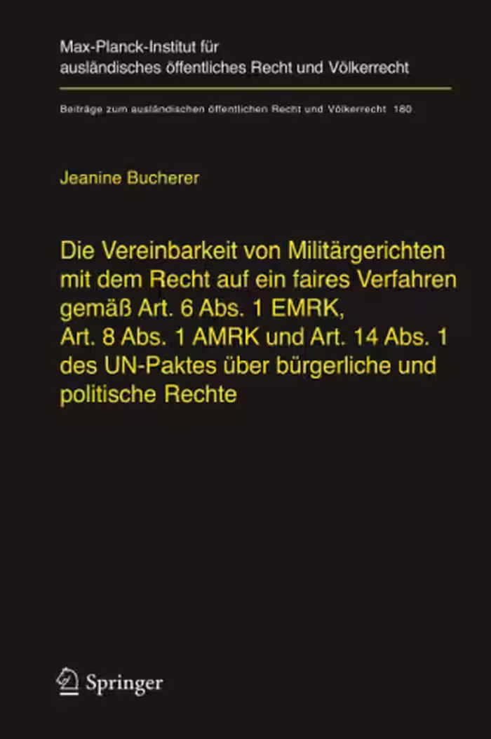 خرید و دانلود نسخه کامل کتاب Die Vereinbarkeit von Militärgerichten mit dem Recht auf ein faires Verfahren gemäß Art. 6 Abs. 1 EMRK, Art. 8 Abs. 1 AMRK und Art. 14 Abs. 1 des UN-Paktes über bürgerliche und politische Rechte