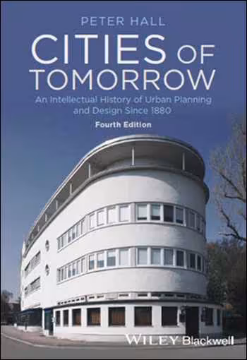 󾕇 دانلود کتاب Cities of tomorrow - An intellectual History of Urban Planningand Design since 1880 - دانلود کتاب های دانشگاهی