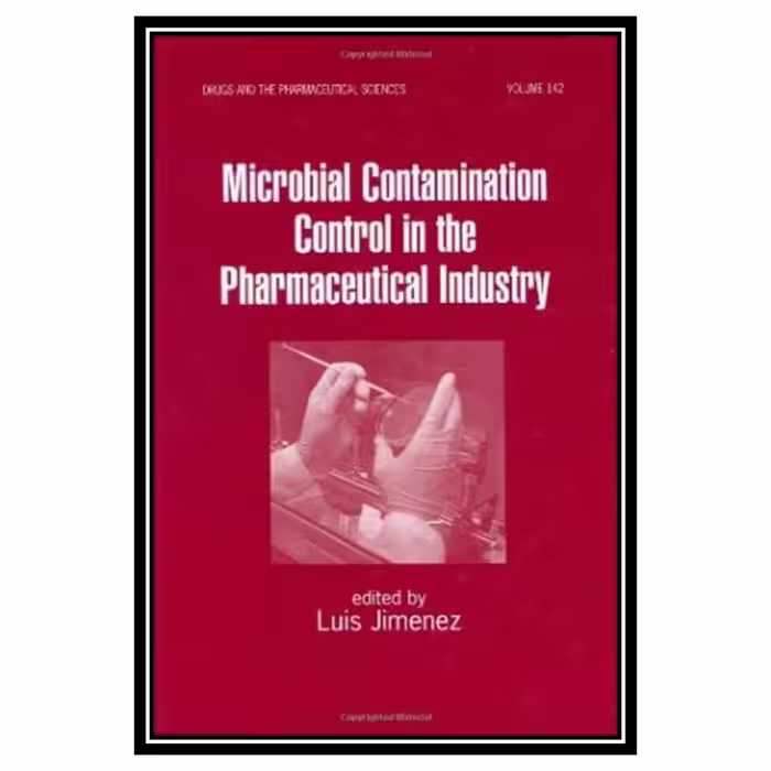 کتاب Microbial Contamination Control in the Pharmaceutical Industry اثر Luis Jimenez انتشارات مؤلفین طلایی