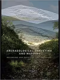 󾕇 دانلود کتاب Howard P., Archaeological Surveying and Mapping - Recording and Depicting the Landscape, 2006 - دانلود کتاب های دانشگاهی