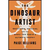 کتاب The Dinosaur Artist اثر Paige Williams انتشارات Hachette Books