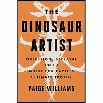 کتاب The Dinosaur Artist اثر Paige Williams انتشارات Hachette Books