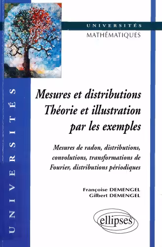خرید و دانلود نسخه کامل کتاب Mesures et distributions, théorie et illustration par les exemples : Mesures de radon, distributions, convolutions, transformations de Fourier, distributions périodiques
