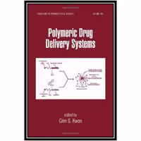 کتاب Polymeric Drug Delivery Systems اثر Glen S. Kwon انتشارات مؤلفین طلایی