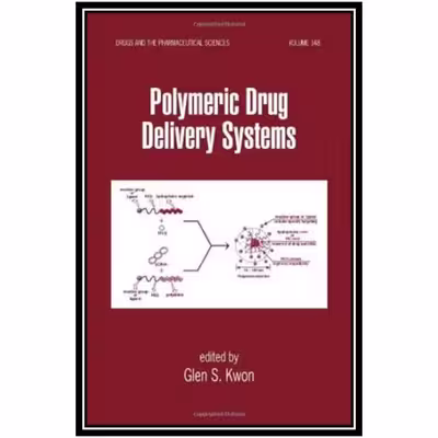 کتاب Polymeric Drug Delivery Systems اثر Glen S. Kwon انتشارات مؤلفین طلایی