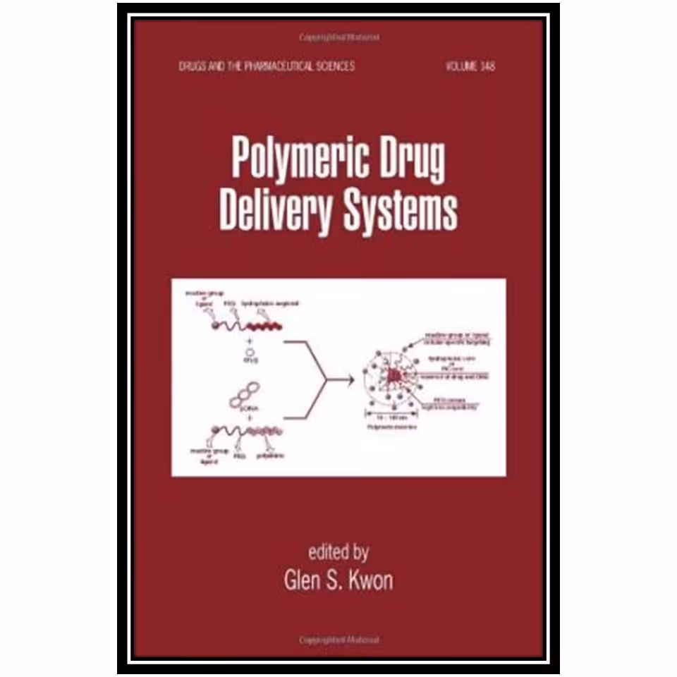 کتاب Polymeric Drug Delivery Systems اثر Glen S. Kwon انتشارات مؤلفین طلایی