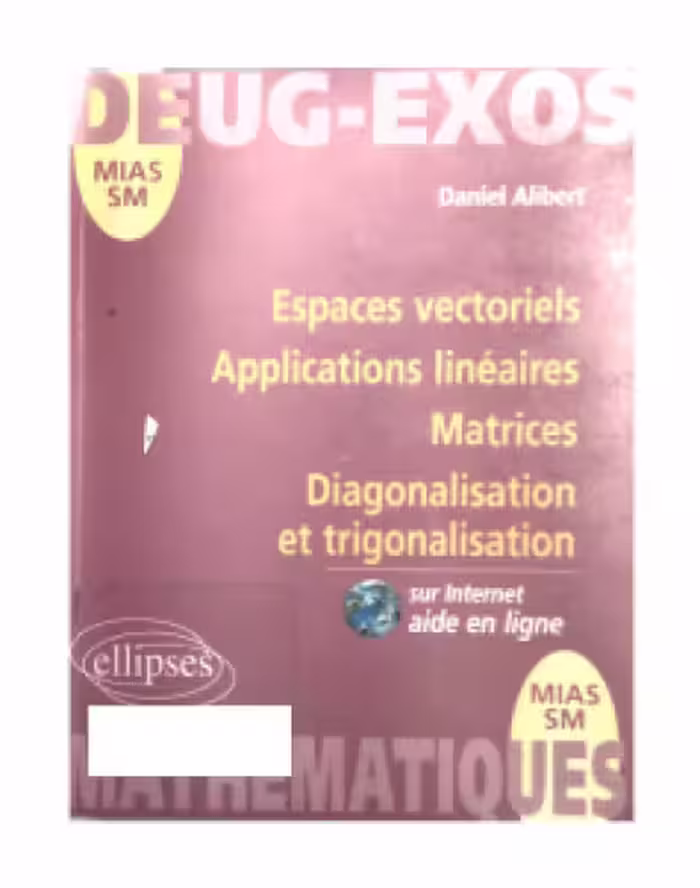 خرید و دانلود نسخه کامل کتاب Espaces vectoriels, applications linéaires, matrices diagonalisation et trigonalisation
