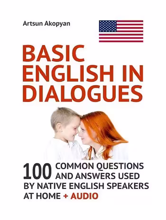 کتاب Basic English in Dialogues: 100 Common Questions and Answers Used by Native English Speakers at Home   Audio