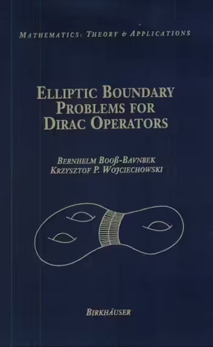 خرید و دانلود نسخه کامل کتاب Elliptic Boundary Problems for Dirac Operators (Mathematics: Theory &amp; Applications)