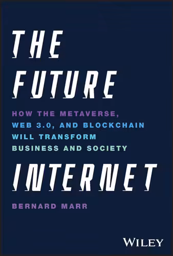 خرید و دانلود نسخه کامل کتاب The Future Internet: How the Metaverse, Web 3.0, and Blockchain Will Transform Business and Society